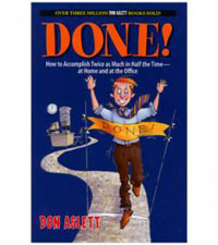 DONE! How to Accomplish Twice as Much in Half the Time - at Home and at the Office by Don Aslett