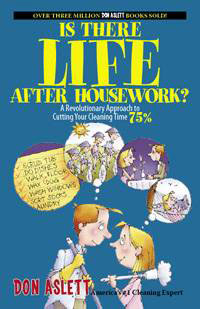 Is There Life After Housework? 2nd Ed. by Don Aslett