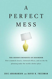 A Perfect Mess by Eric Abrahamson and David H. Freedman