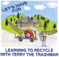 Learning to Recycle with Terry the Trashman by Terry LeBlanc